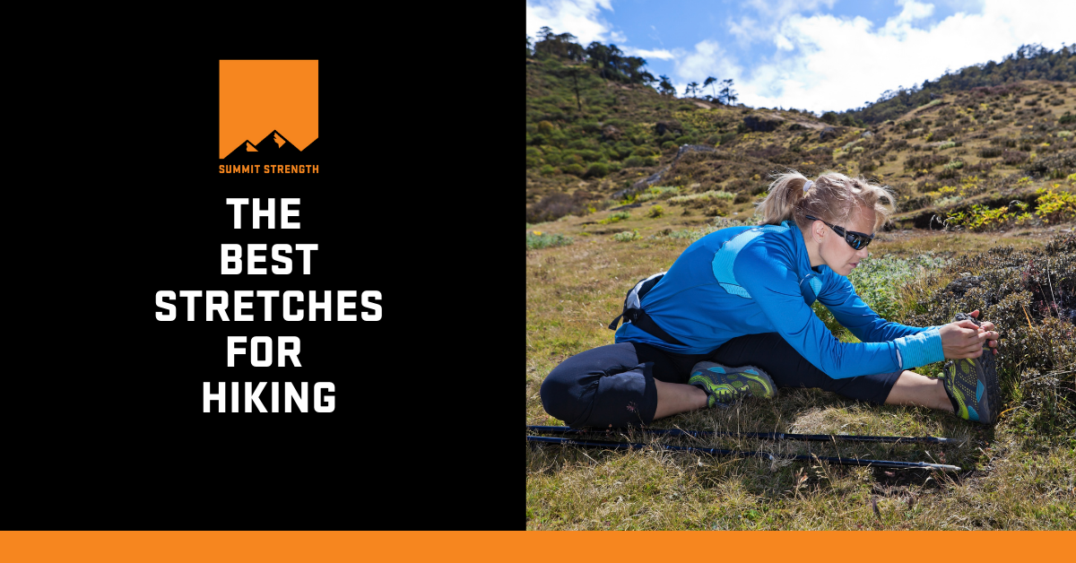 The Best Stretches For Hikers: How To Stretch Before And After Your Hike -  Summit Strength