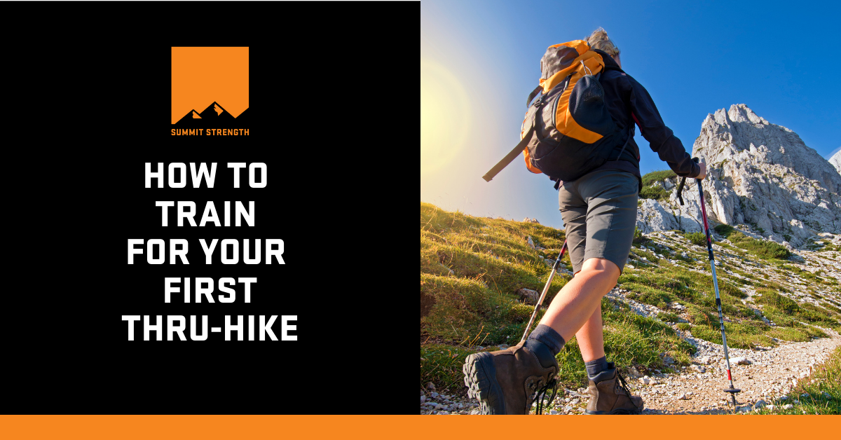 How To Train For Your First Thru-hike - Summit Strength