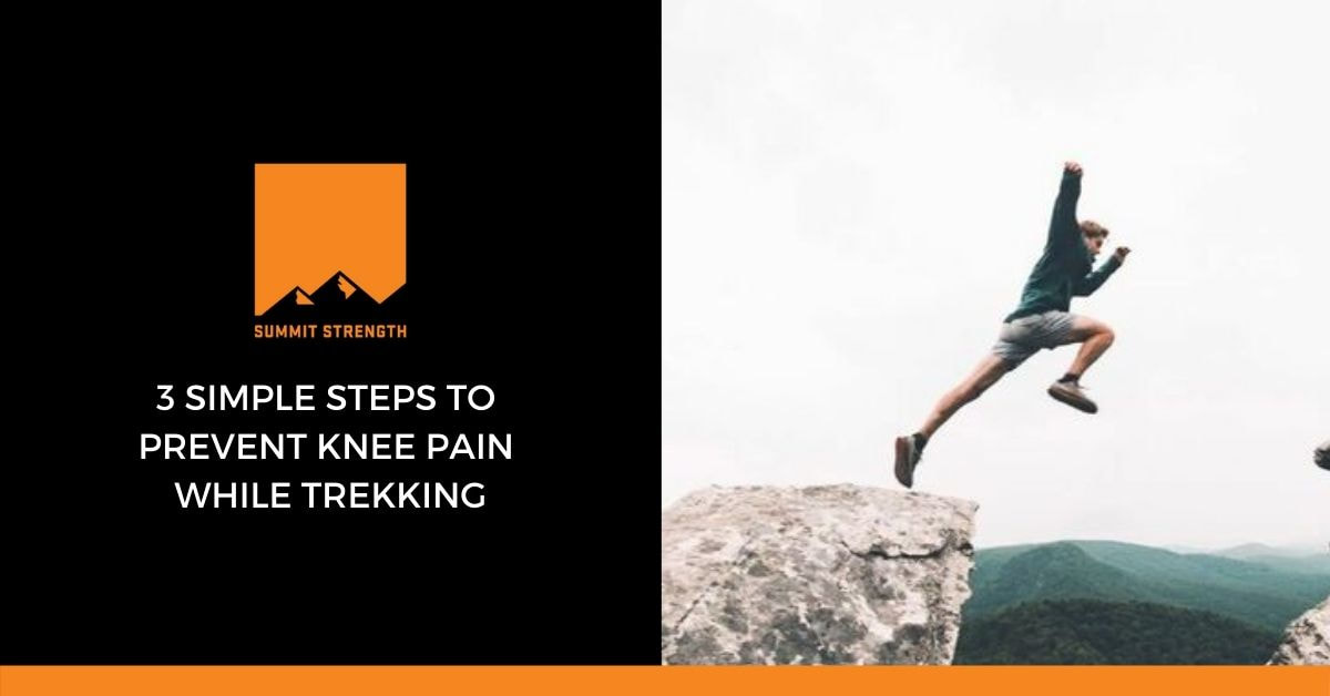3 Simple Steps to Prevent Knee Pain while Trekking