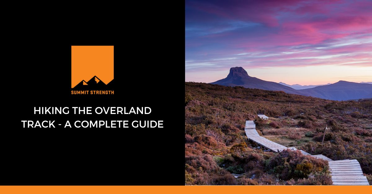 The Complete Guide to Hiking the Overland Track